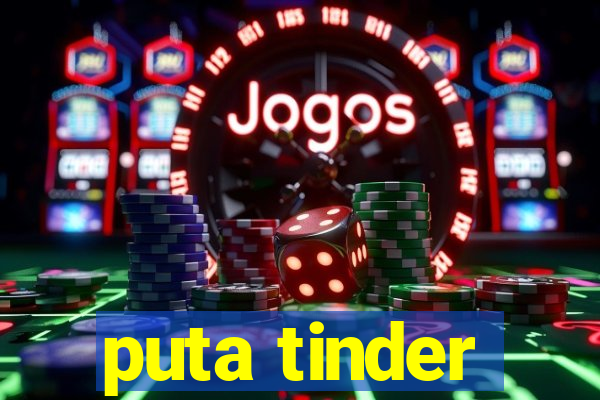 puta tinder